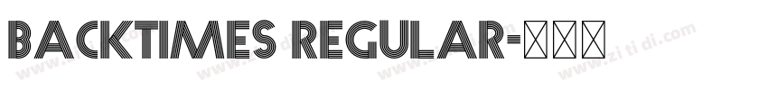 Backtimes Regular字体转换 Backtimes Regular字体转换